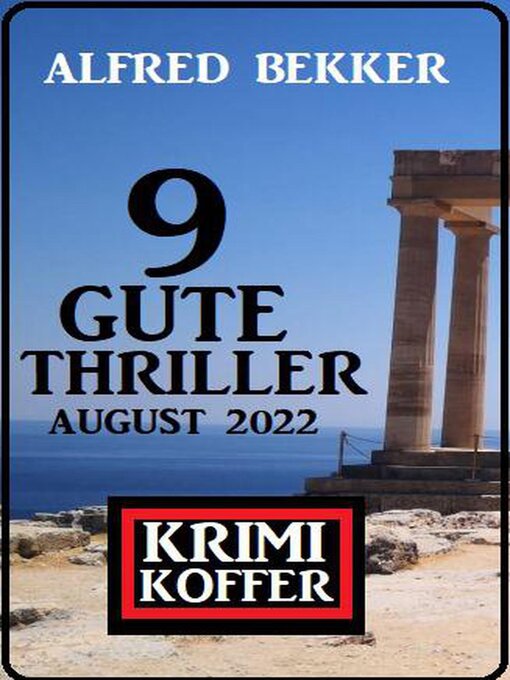 Title details for Krimi Koffer 9 gute Thriller August 2022 by Alfred Bekker - Available
